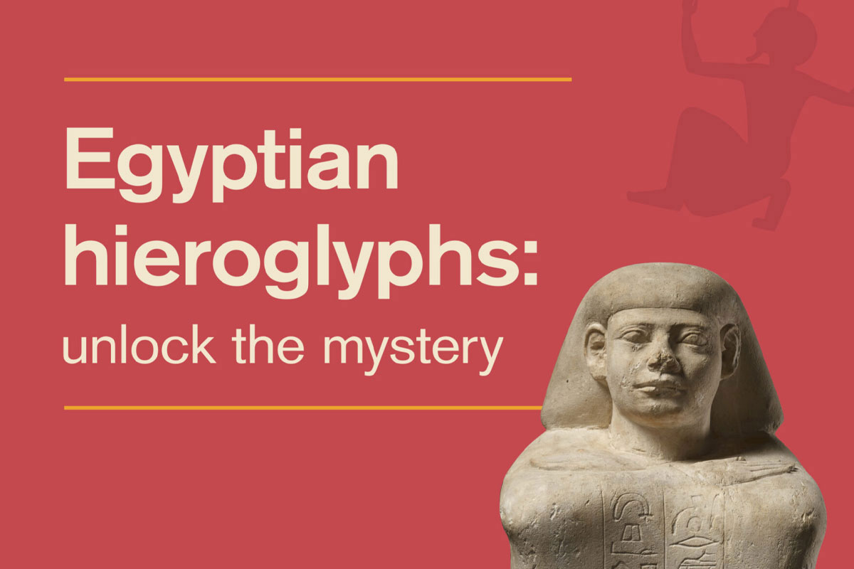 Hieroglyphs: unlocking ancient Egypt
