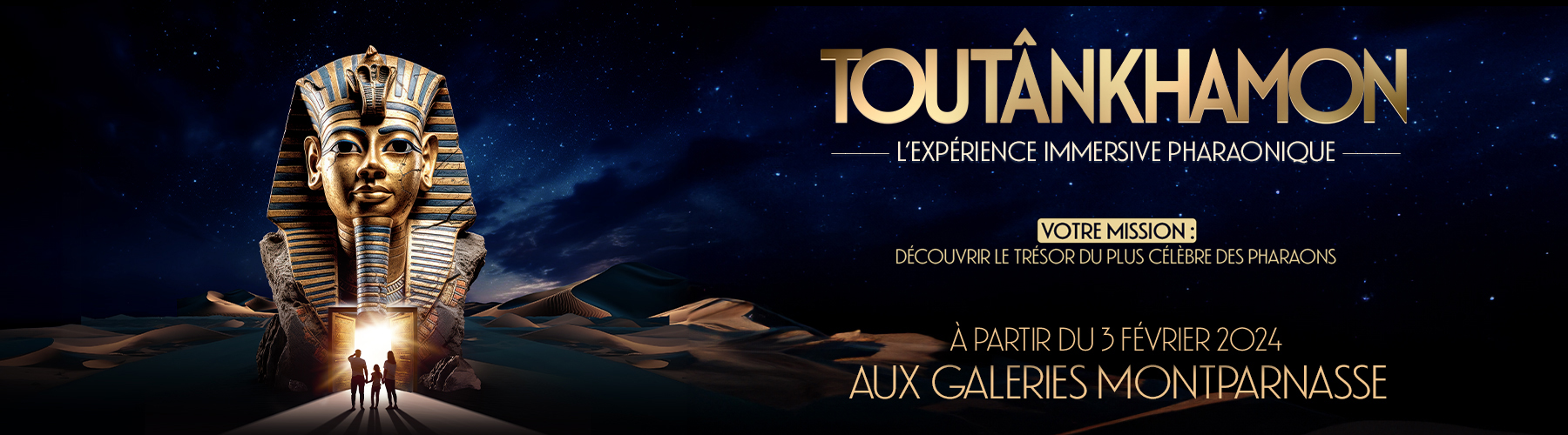 Toutânkhamon - L’Experience immersive pharaonique