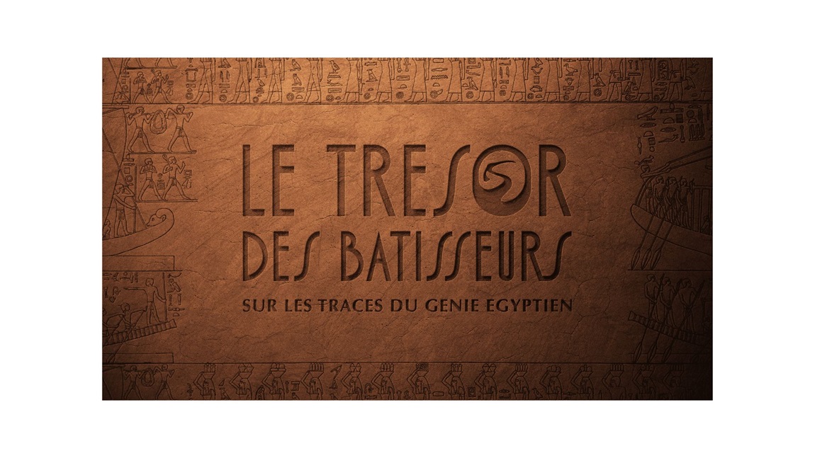 Le Tresor des Batisseurs: sur les traces du genie égyptien