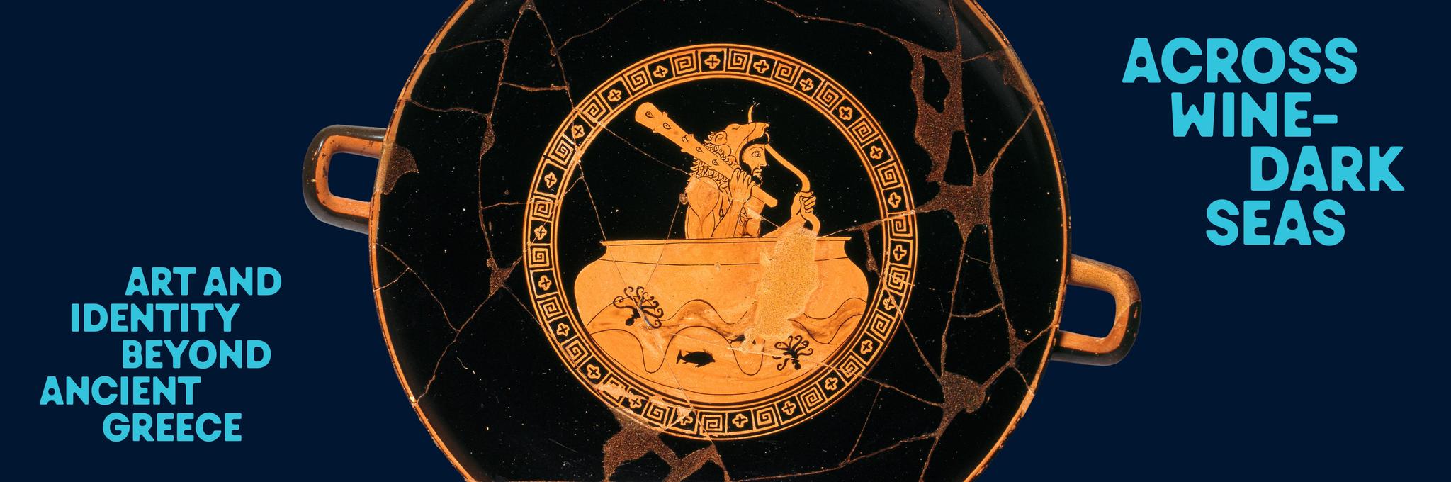 Across Wine Dark Seas: Art and Identity Beyond Ancient Greece